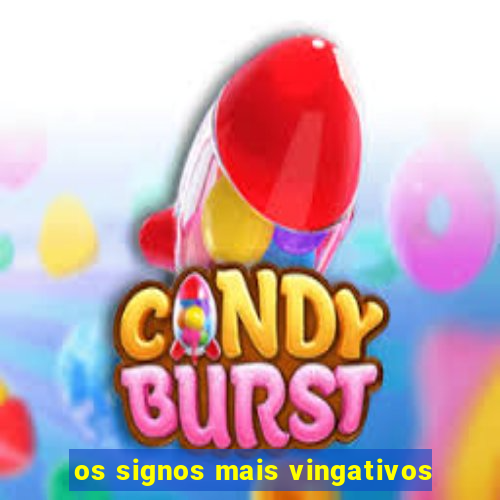 os signos mais vingativos